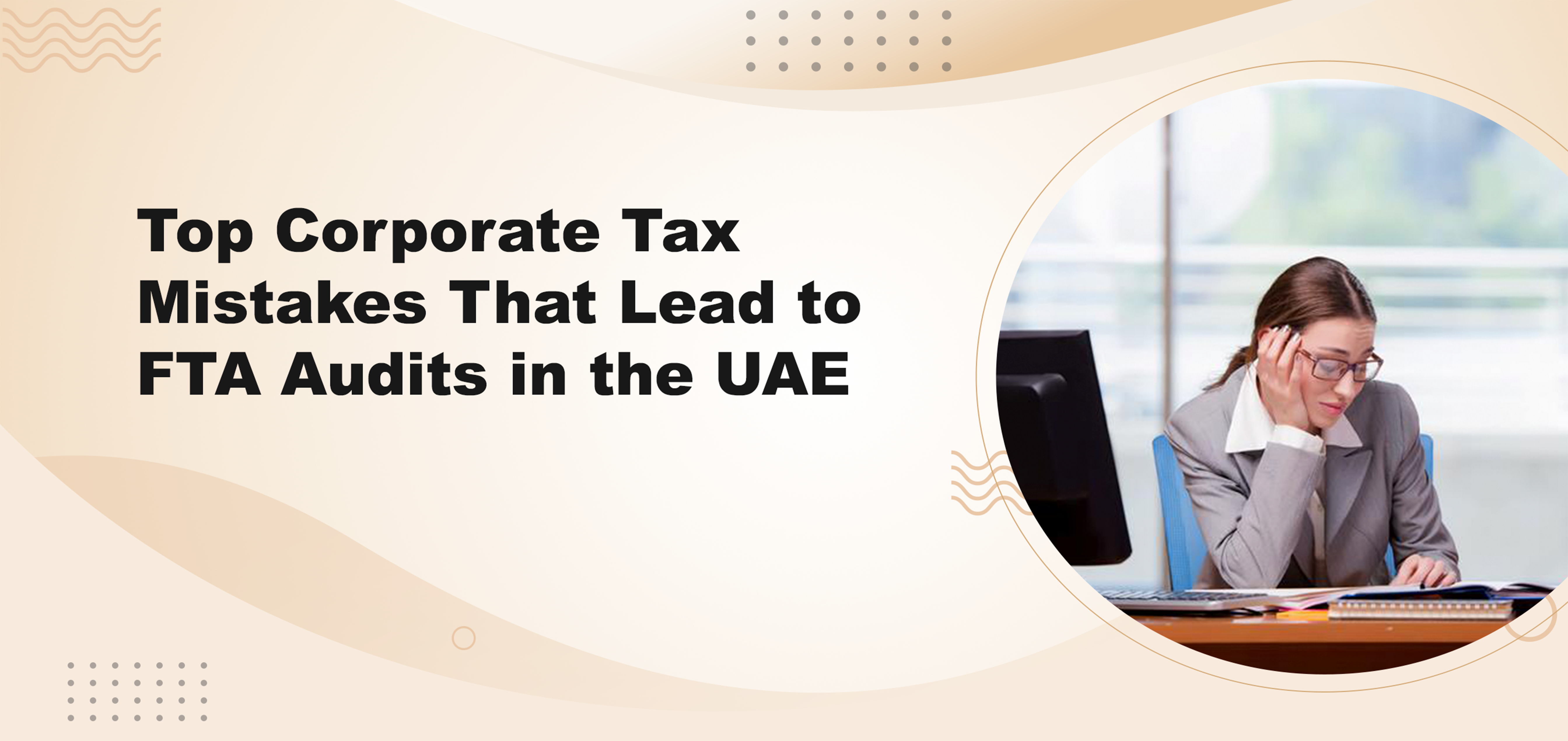 Top Corporate Tax Mistakes That Lead to FTA Audits in the UAE